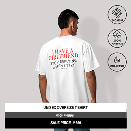 “I Have a Girlfriend Stop Replying When I Text” Unisex Oversized Graphic T-Shirt