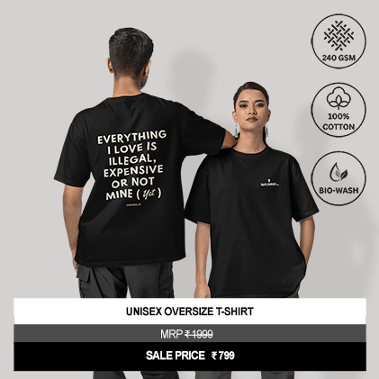 “Everything I Love Is Illegal, Expensive Or Not Mine Yet” Unisex Black Oversized Graphic T-Shirt