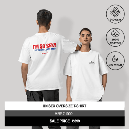 “I’m So Sexy That Even Life Gets Hard” Unisex Oversized Graphic T-Shirt